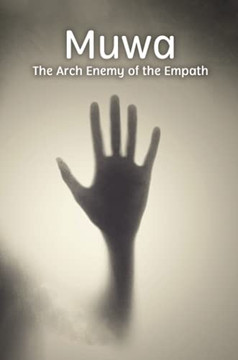 Muwa : The Arch Enemy of the Empath