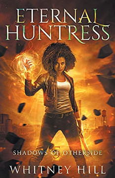 Eternal Huntress: Shadows Of Otherside Book 5 Eternal Huntress: Shadows Of Otherside Book 5