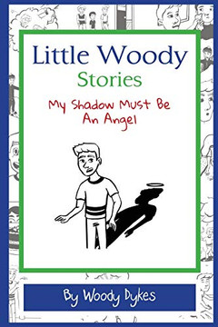 Little Woody Stories : My Shadow Must Be An Angel