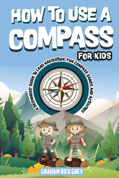 How To Use A Compass For Kids - 9781960020222