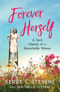 Forever Herself: A Son's Memoir of a Remarkable Woman - 9781732426603