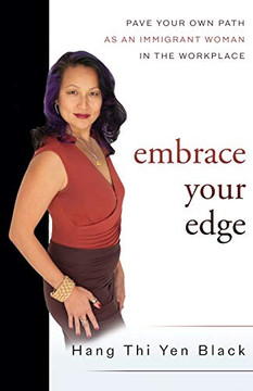 Embrace Your Edge: Pave Your Own Path as an Immigrant Woman in the Workplace
