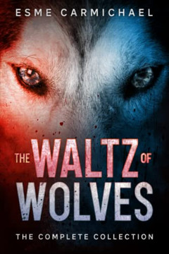 The Waltz Of Wolves: The Complete Collection (The Connection Series)