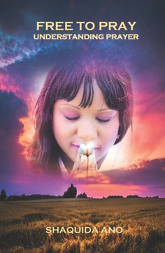 FREE TO PRAY: UNDERSTANDING PRAYER