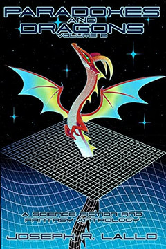 Paradoxes And Dragons Volume 2: A Science Fiction And Fantasy Anthology