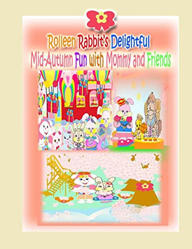 Rolleen Rabbit's Delightful Mid-Autumn Fun With Mommy And Friends (Rolleen Rabbit Collection)