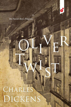 Oliver Twist: Or, The Parish Boy's Progress - 9781609440923