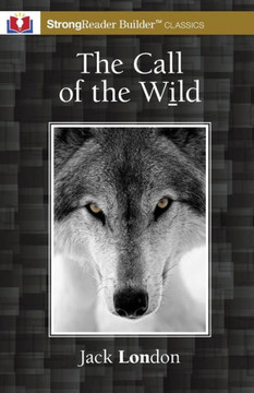 The Call Of The Wild (Annotated): A Strongreader Builder(Tm) Classic For Dyslexic And Struggling Readers - 9781956944167