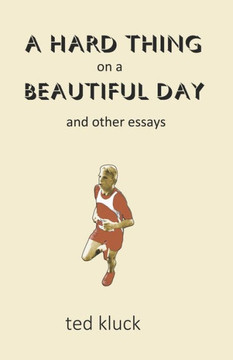 A Hard Thing on a Beautiful Day: and Other Essays