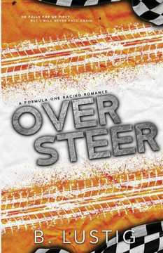 Oversteer: A Reverse Grumpy/Sunshine, Formula 1 Romance (On The Grid) Oversteer: A Reverse Grumpy/Sunshine, Formula 1 Romance (On The Grid)