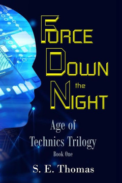 Force Down The Night (Age Of Technics Trilogy)