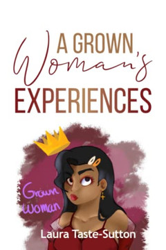 A Grown Woman's Experiences A Grown Woman's Experiences