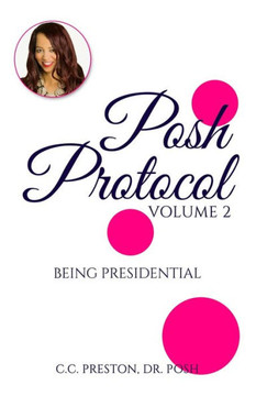 Posh Protocol Volume Ii: Being Presidential