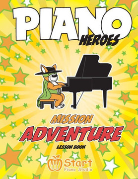 Piano Heroes : Mission Adventure Lesson Book