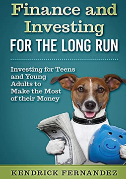 Finance and Investing for the Long Run : Investing for Young Adults to Make the Most of Their Money - 9781922659088