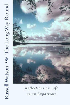 The Long Way Round: Reflections On Life As An Expatriate