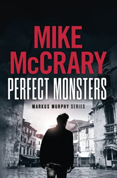 Perfect Monsters: A Technothriller (Markus Murphy Series)