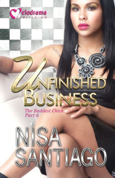 Unfinished Business - The Baddest Chick 6 - 9781620780541 Unfinished Business - The Baddest Chick 6 - 9781620780541