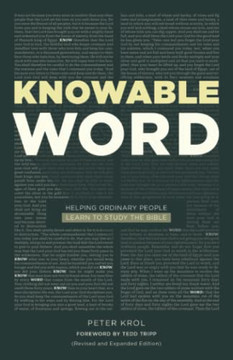 Knowable Word: Knowable Word: Helping Ordinary People Learn To Study The Bible