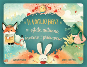Ti Voglio Bene In Estate, Autunno, Inverno E Primavera (Italian Edition) - 9783907130285