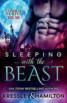 Sleeping with the Beast: A Steamy Paranormal Romance Spin on Beauty and the Beast (Conduit Series)