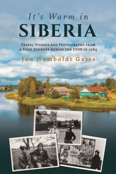 It's Warm In Siberia: Travel Stories And Photographs From A Solo Journey Across The Ussr In 1984 - 9781878136046