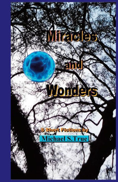 Miracles And Wonders: 5 Short Fictions