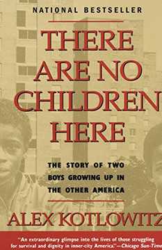 There Are No Children Here: The Story of Two Boys Growing Up in The Other America There Are No Children Here: The Story of Two Boys Growing Up in The Other America