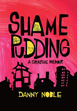Shame Pudding: A Graphic Memoir