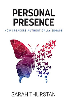 Personal Presence: How Speakers Authentically Engage