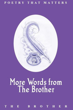 More Words From The Brother: Poetry That Matters