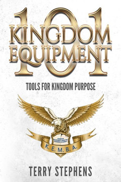 Kingdom Equipment 101: Tools For Kingdom Purpose - 9781954414778
