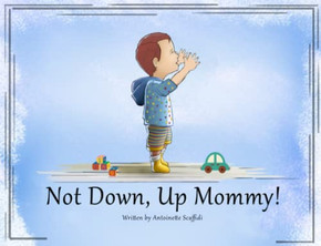 Not Down, Up Mommy!