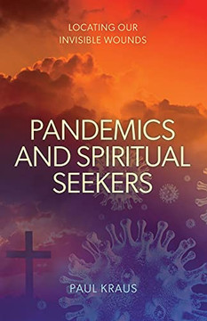 Pandemics And Spiritual Seekers: Locating Our Invisible Wounds