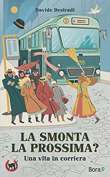 La Smonta La Prossima?: Una Vita In Corriera (Italian Edition)