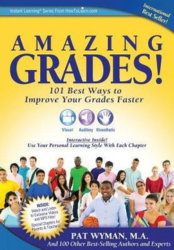 Amazing Grades: 101 Best Ways To Improve Your Grades Faster