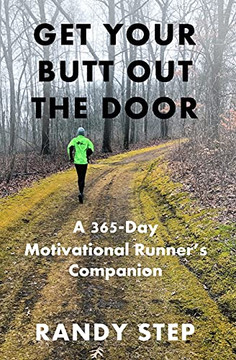 Get Your Butt Out The Door: A 365-Day Motivational Runner'S Companion