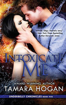 Intoxicate Me: Underbelly Chronicles Book Five