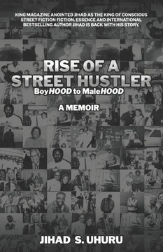 Rise Of A Street Hustler: Boyhood To Malehood - 9780999041253