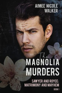 The Magnolia Murders (Sawyer And Royce: Matrimony And Mayhem Book 1)