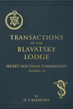 Transactions Of The Blavatsky Lodge: Secret Doctrine Commentary
