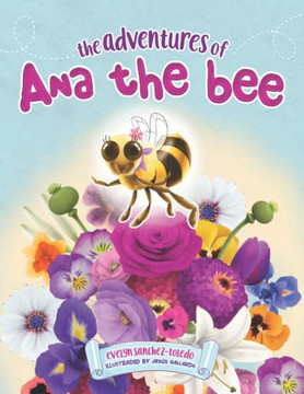 The Adventures of Ana the Bee - 9781957058184