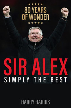 Sir Alex : Simply The Best