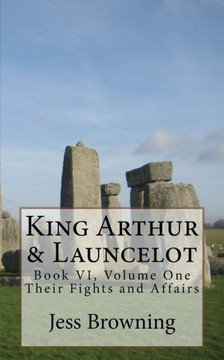 King Arthur & Launcelot: Their Fights And Affairs (King Arthur Series)
