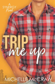 Trip Me Up: An Opposites-Attract Road-Trip Romance (Synergy Office Romance)