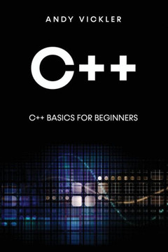 C++: C++ Basics For Beginners - 9781955786669