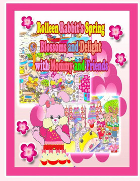 Rolleen Rabbit's Spring Blossoms And Delight With Mommy And Friends (Rolleen Rabbit Collection) - 9781990782732