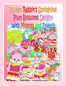 Rolleen Rabbit's Springtime Plum Blossoms Delight With Mommy And Friends (Rolleen Rabbit Collection) - 9781998152100 Rolleen Rabbit's Springtime Plum Blossoms Delight With Mommy And Friends (Rolleen Rabbit Collection) - 9781998152100
