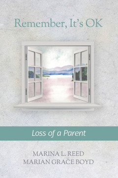 Remember, It's Ok: Loss Of A Parent