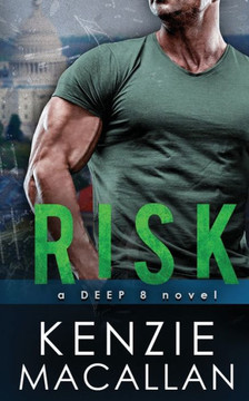Risk: A Romantic Military Suspense Novel (A Deep 8 Novel)